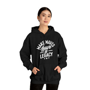 Make Ways Leave A Legacy Hooded Sweatshirt