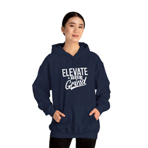 ELEVATE YOUR GRIND Hooded Sweatshirt