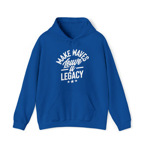 Make Ways Leave A Legacy Hooded Sweatshirt