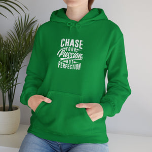 CHASE YOUR PASSION NOT PERFECTION Hooded Sweatshirt