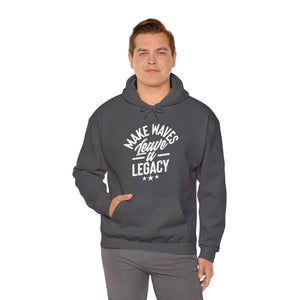 Make Ways Leave A Legacy Hooded Sweatshirt