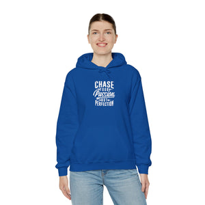 CHASE YOUR PASSION NOT PERFECTION Hooded Sweatshirt