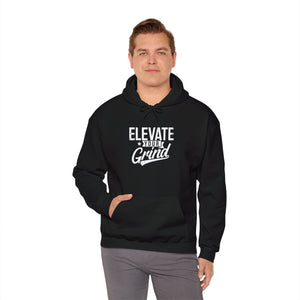 ELEVATE YOUR GRIND Hooded Sweatshirt