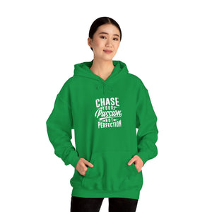 CHASE YOUR PASSION NOT PERFECTION Hooded Sweatshirt