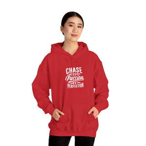 CHASE YOUR PASSION NOT PERFECTION Hooded Sweatshirt