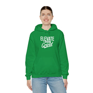 ELEVATE YOUR GRIND Hooded Sweatshirt