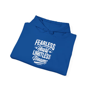 FEARLESS HEART LIMITLESS DREAMS Hooded Sweatshirt