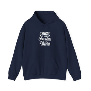 CHASE YOUR PASSION NOT PERFECTION Hooded Sweatshirt