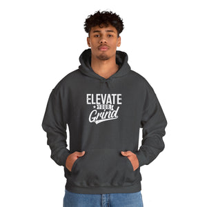 ELEVATE YOUR GRIND Hooded Sweatshirt