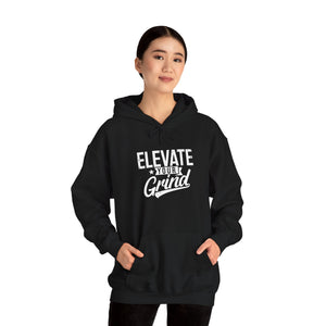 ELEVATE YOUR GRIND Hooded Sweatshirt