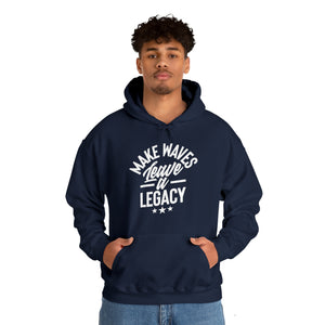 Make Ways Leave A Legacy Hooded Sweatshirt