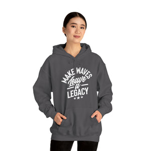 Make Ways Leave A Legacy Hooded Sweatshirt