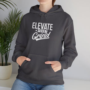 ELEVATE YOUR GRIND Hooded Sweatshirt