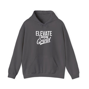 ELEVATE YOUR GRIND Hooded Sweatshirt