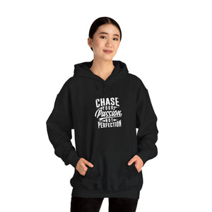 CHASE YOUR PASSION NOT PERFECTION Hooded Sweatshirt