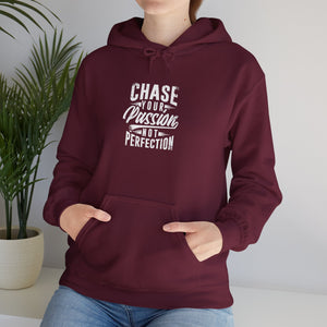 CHASE YOUR PASSION NOT PERFECTION Hooded Sweatshirt