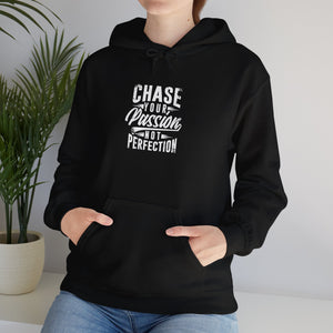 CHASE YOUR PASSION NOT PERFECTION Hooded Sweatshirt