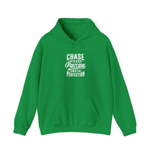 CHASE YOUR PASSION NOT PERFECTION Hooded Sweatshirt