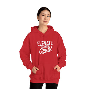 ELEVATE YOUR GRIND Hooded Sweatshirt