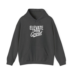 ELEVATE YOUR GRIND Hooded Sweatshirt