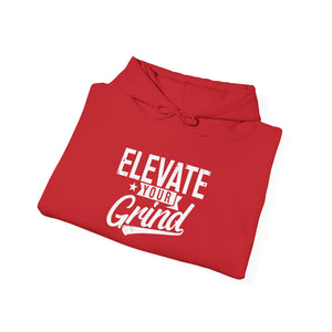 ELEVATE YOUR GRIND Hooded Sweatshirt