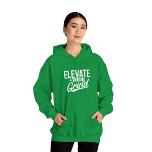 ELEVATE YOUR GRIND Hooded Sweatshirt