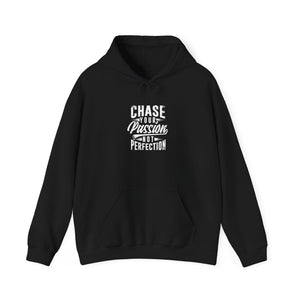 CHASE YOUR PASSION NOT PERFECTION Hooded Sweatshirt