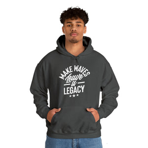 Make Ways Leave A Legacy Hooded Sweatshirt