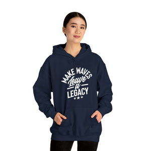 Make Ways Leave A Legacy Hooded Sweatshirt