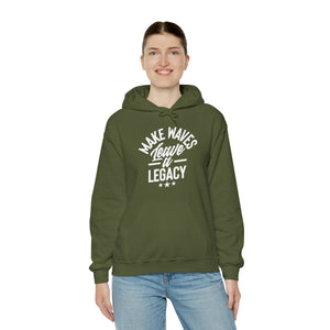 Make Ways Leave A Legacy Hooded Sweatshirt