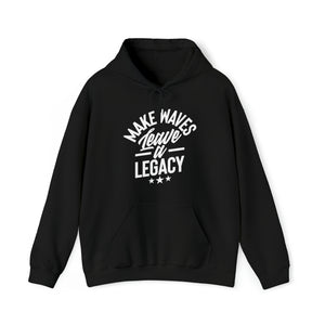 Make Ways Leave A Legacy Hooded Sweatshirt