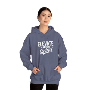 ELEVATE YOUR GRIND Hooded Sweatshirt