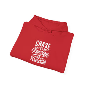 CHASE YOUR PASSION NOT PERFECTION Hooded Sweatshirt