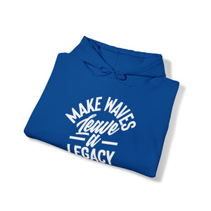 Make Ways Leave A Legacy Hooded Sweatshirt