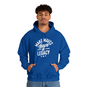 Make Ways Leave A Legacy Hooded Sweatshirt