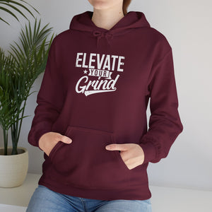 ELEVATE YOUR GRIND Hooded Sweatshirt