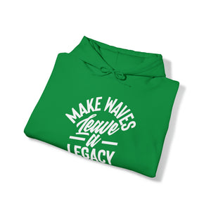 Make Ways Leave A Legacy Hooded Sweatshirt