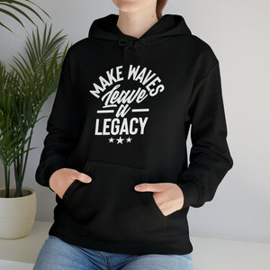 Make Ways Leave A Legacy Hooded Sweatshirt