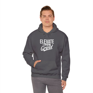 ELEVATE YOUR GRIND Hooded Sweatshirt