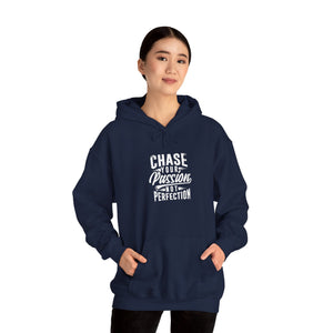 CHASE YOUR PASSION NOT PERFECTION Hooded Sweatshirt