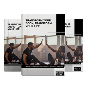 TRANSFORM YOUR BODY, TRANSFORM YOUR LIFE : Your Ultimate Guide to Wellness